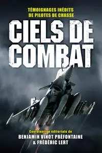 Benjamin Vinot Préfontaine, Frédéric Lert, "Ciels de combat: Témoignages inédits de pilotes de chasse"