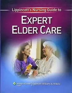 Lippincott’s Nursing Guide to Expert Elder Care (Repost)