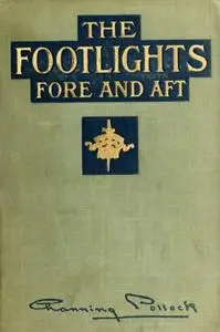 «The Footlights, Fore and Aft» by Channing Pollock