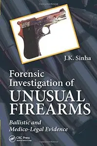 Forensic Investigation of Unusual Firearms: Ballistic and Medico-Legal Evidence (repost)