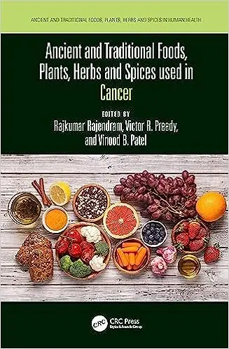 Ancient and Traditional Foods, Plants, Herbs and Spices used in Cancer ...