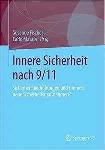 Innere Sicherheit nach 9/11: Sicherheitsbedrohungen und (immer) neue Sicherheitsmaßnahmen?