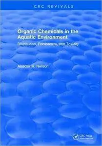 Organic Chemicals in the Aquatic Environment: Distribution, Persistence, and Toxicity