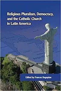 Religious Pluralism, Democracy, and the Catholic Church in Latin America