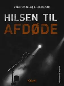 «Hilsen til afdøde» by Bent Hendel,Ellen Hendel