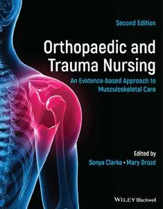 Orthopaedic and Trauma Nursing: An Evidence-based Approach to Musculoskeletal Care, 2nd Edition