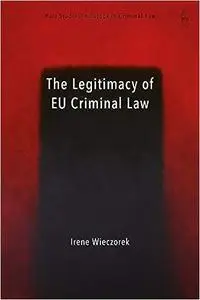 The Legitimacy of EU Criminal Law