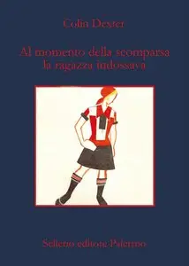 Colin Dexter – Al momento della scomparsa la ragazza indossava