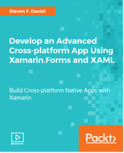 Develop an Advanced Cross-platform App Using Xamarin.Forms and XAML