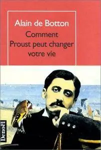 Alain de Botton, "Comment Proust peut changer votre vie"