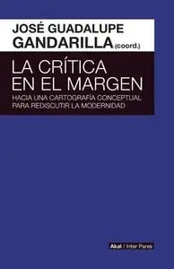 «La crítica en el margen» by José Guadalupe Gandarilla Salgado