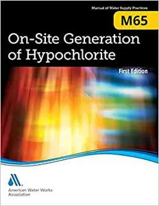 On-site Generation of Hypochlorite (M65): AWWA Manual of Practice