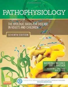 Pathophysiology: The Biologic Basis for Disease in Adults and Children, 7 edition (repost)