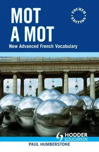 Paul Humberstone, "Mot à Mot: New Advanced French Vocabulary"