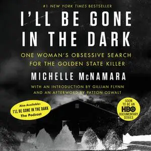 «I'll Be Gone in the Dark» by Michelle McNamara