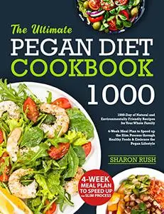 Pegan Diet Cookbook: 1000-Day of Natural and Environmentally Friendly Recipes for Your Whole Family
