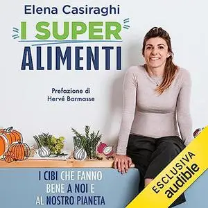 «I superalimenti» by Elena Casiraghi