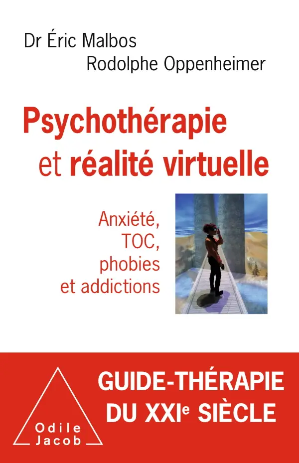 Éric Malbos, Rodolphe Oppenheimer, "Psychothérapie et réalité virtuelle: Anxiété, TOC, phobies et addictions"