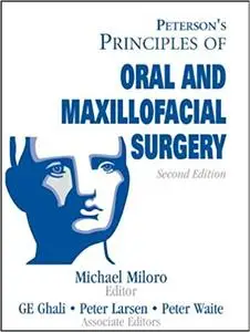 Peterson's Principals of Oral and Maxillofacial Surgery (2nd Edition)