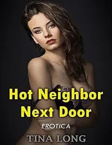 «The Lonely Neighbor (Erotica)» by Tina Long