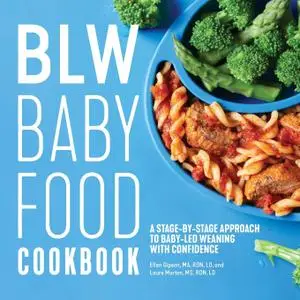 BLW Baby Food Cookbook : A Stage-by-Stage Approach to Baby-Led Weaning with Confidence