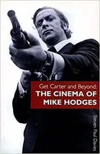 Get Carter and Beyond: The Cinema of Mike Hodges