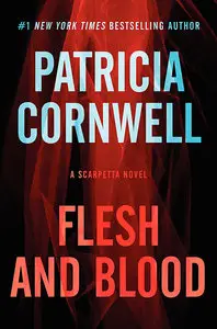 Flesh and Blood: A Scarpetta Novel
