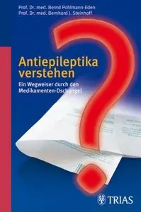 Antiepileptika verstehen: Ein Wegweiser durch den Medikamenten-Dschungel by Bernd Pohlmann-Eden