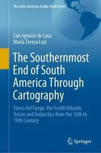 The Southernmost End of South America Through Cartography