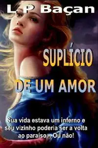 «Suplício de um Amor» by L.P. Baçan