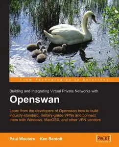 Openswan: Building and Integrating Virtual Private Networks by Paul Wouters