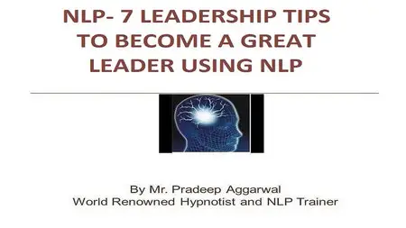 NLP - 7 Leadership Tips To Become A Great Leader Using NLP