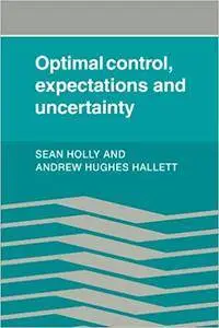 Optimal Control, Expectations and Uncertainty