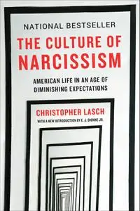 The Culture of Narcissism: American Life in An Age of Diminishing Expectations, Updated Edition