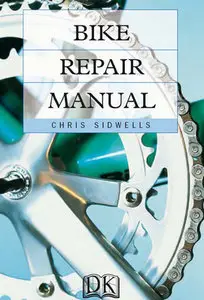 "Bike Repair Manual" by Chris Sidwells