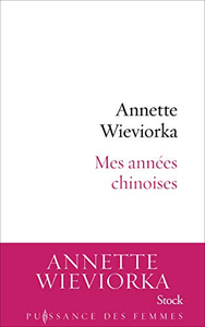 Mes années chinoises - Annette Wieviorka