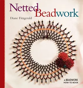 Netted Beadwork (Beadwork How-To) by Diane Fitzgerald [Repost]