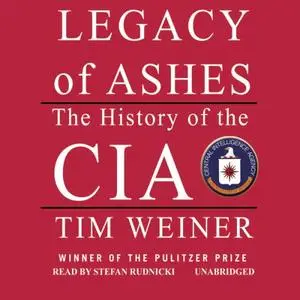 Legacy of Ashes: The History of the CIA [Audiobook]