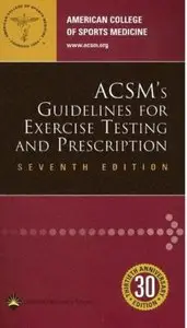 ACSM's Guidelines for Exercise Testing and Prescription (7th edition) [Repost]