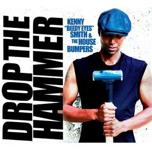 Kenny "Beedy Eyes" Smith & The House Bumpers - Drop the Hammer (2019)