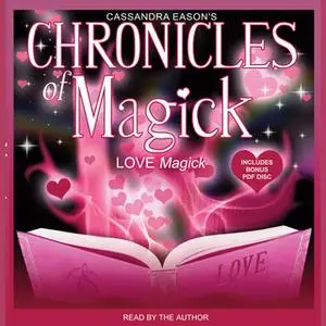 «Chronicles of Magick: Love Magick» by Cassandra Eason
