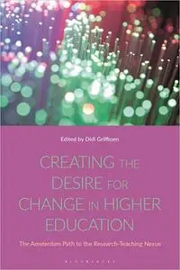 Creating the Desire for Change in Higher Education: The Amsterdam Path to the Research-Teaching Nexus