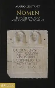 Mario Lentano - Nomen. Il nome proprio nella cultura romana (2018)