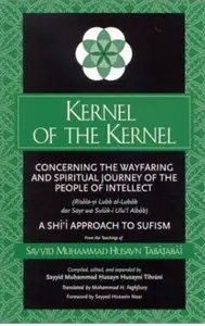 Kernel of the Kernel: Concerning the Wayfaring and Spiritual Journey of the People of Intellect