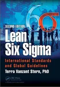 Lean Six Sigma: International Standards and Global Guidelines, Second Edition (Repost)