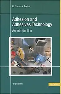 Adhesion and Adhesives Technology: An Introduction