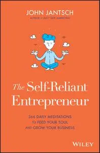 The Self-Reliant Entrepreneur: 366 Daily Meditations to Feed Your Soul and Grow Your Business