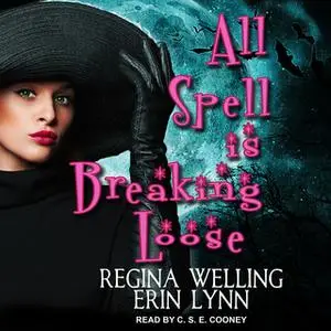 «All Spell is Breaking Loose» by Erin Lynn,ReGina Welling