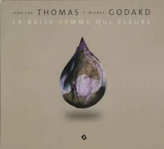 Jean-Luc Thomas & Michel Godard - La Belle Femme Qui Pleure (2012) {Hirustica}