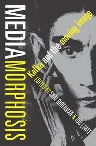 Mediamorphosis : Kafka and the Moving Image